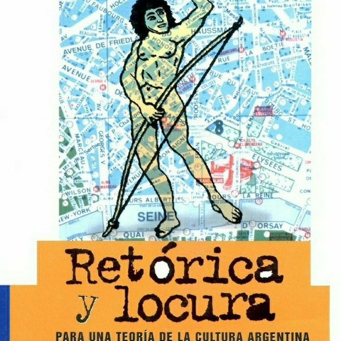 Retórica y locura | Horacio González Trejo