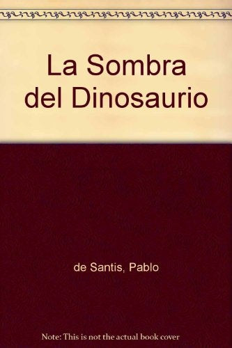 Sombra del dinosaurio, La | Pablo De Santis