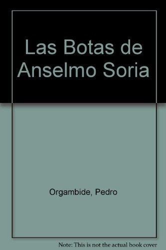 LAS BOTAS DE ANSELMO SORIA.. | Pedro Orgambide