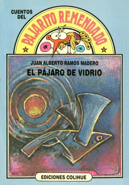 Pájaro de vidrio, El | Juan Alberto Ramos Madero