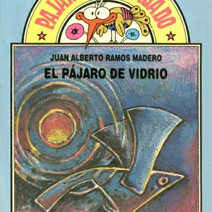 Pájaro de vidrio, El | Juan Alberto Ramos Madero