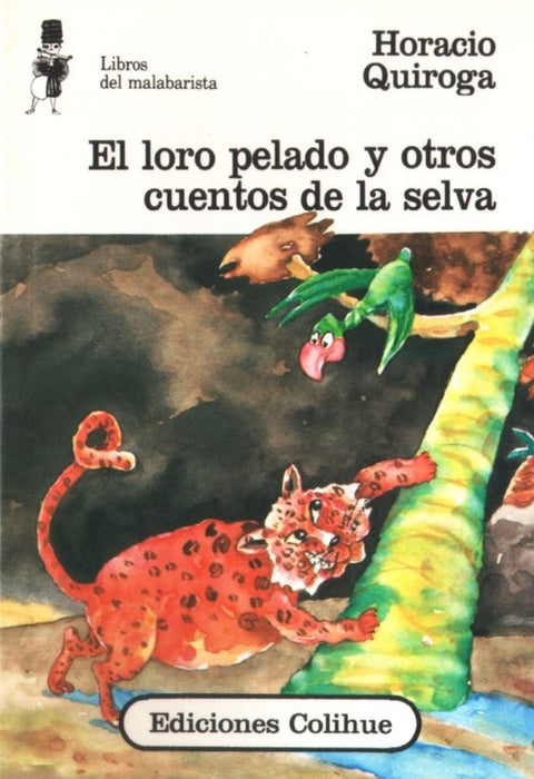 Loro pelado y otros cuentos de la selva, El | HORACIO QUIROGA