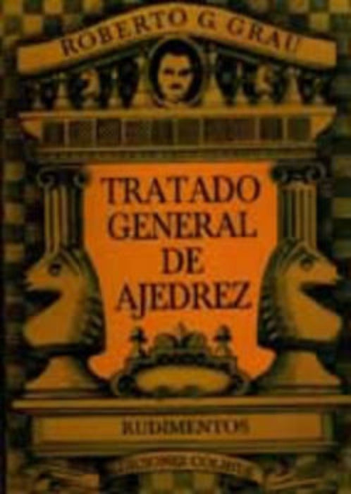 Tratado general de ajedrez | Roberto G. Grau