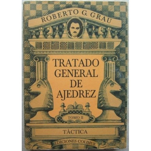 Tratado general de ajedrez | Roberto G. Grau