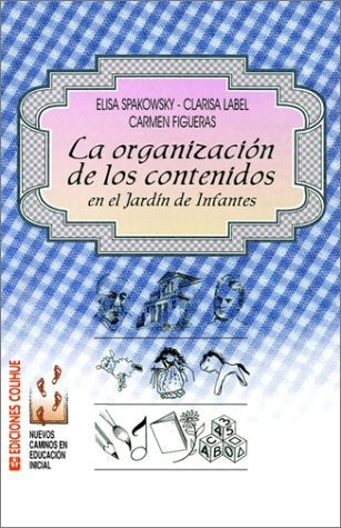 Organización de los contenidos en el jardín de infantes, La | Label-Figueras-Spakowsky