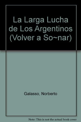 Larga lucha de los argentinos, La | Norberto Félix Galasso