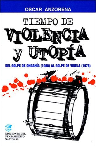 TIEMPO DE VIOLENCIA Y UTOPIA | Oscar R. Anzorena