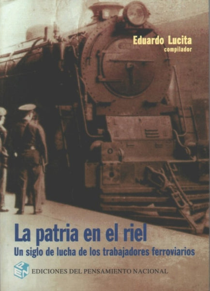 Patria en el riel, La | Eduardo Lucita