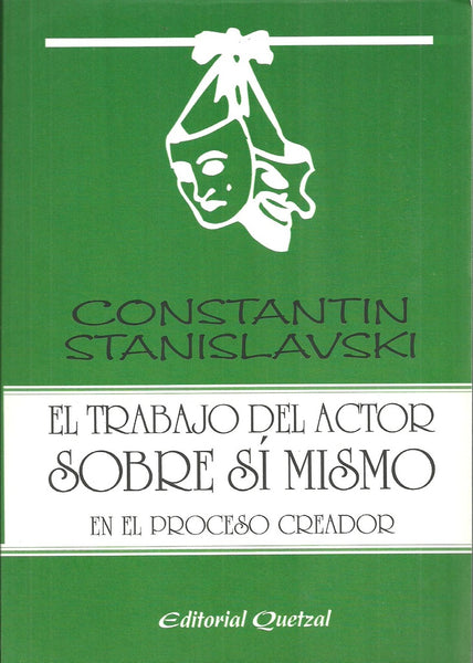 Trabajo del actor sobre sí mismo en el proceso creador de la encarnación, El | Konstantin  Stanislavski