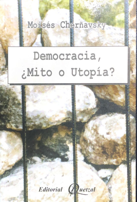 Democracia ¿mito ó utopía? | Moisés Chernavsky