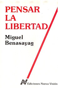 Pensar la libertad | Benasayag-Slavutzky