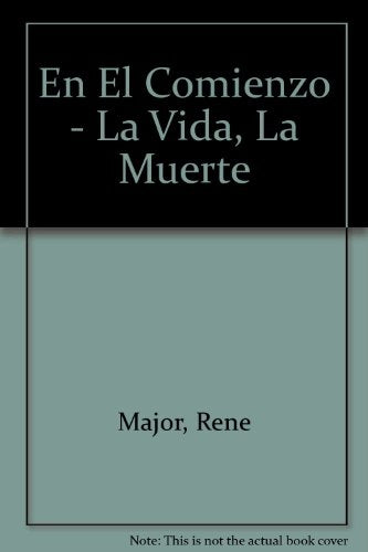 Al comienzo, la vida, la muerte | Major-Agoff