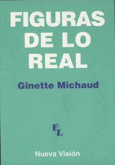 FIGURAS DE LO REAL.. | Michaud-Agoff