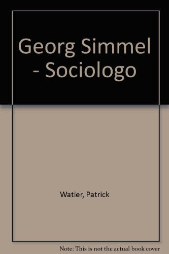 GEORG SIMMEL, SOCIÓLOGO.. | Watier-Bernini