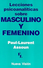 LECCIONES PSICOANALÍTICAS SOBRE MASCULINO Y FEMINISMO.. | Paul-Laurent Assoun