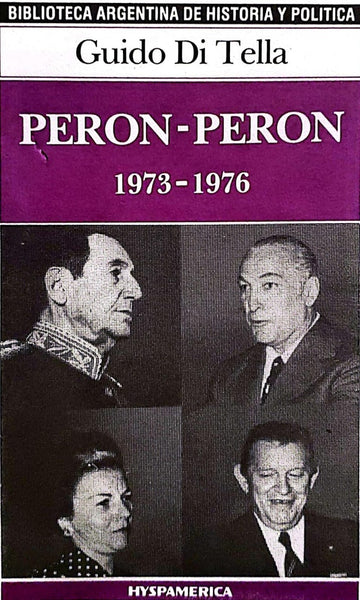 PERÓN - PERÓN 1973 - 1976.. | Guido Di  Tella