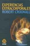 Out-of-the-body experiences = Experiencias extrascorporales | Robert Crookall