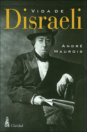 Vida de Disraelí | ANDRÉ MAUROIS