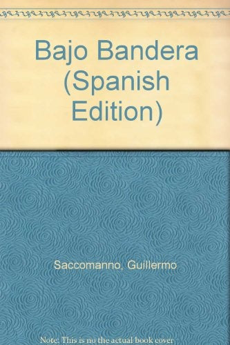 BAJO BANDERA.. | Guillermo Saccomanno