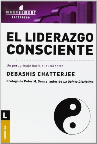 EL LIDERAZGO CONSCIENTE.. | Chatterjee, Senge