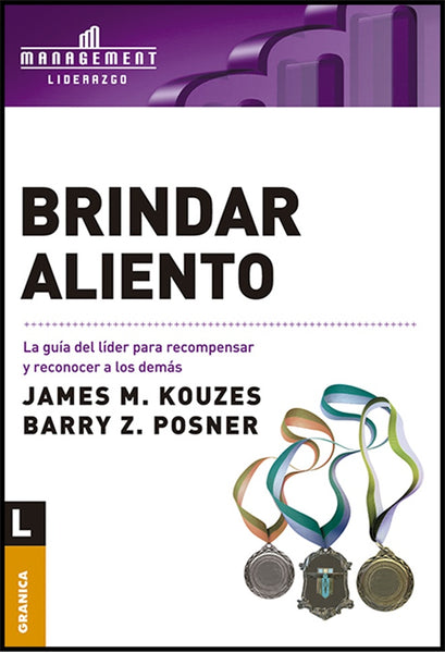 BRINDAR ALIENTO: LA GUÍA DEL LÍDER PARA RECOMPENSAR Y RECONOCER A LOS DEMÁS.. | Posner, Kouzes