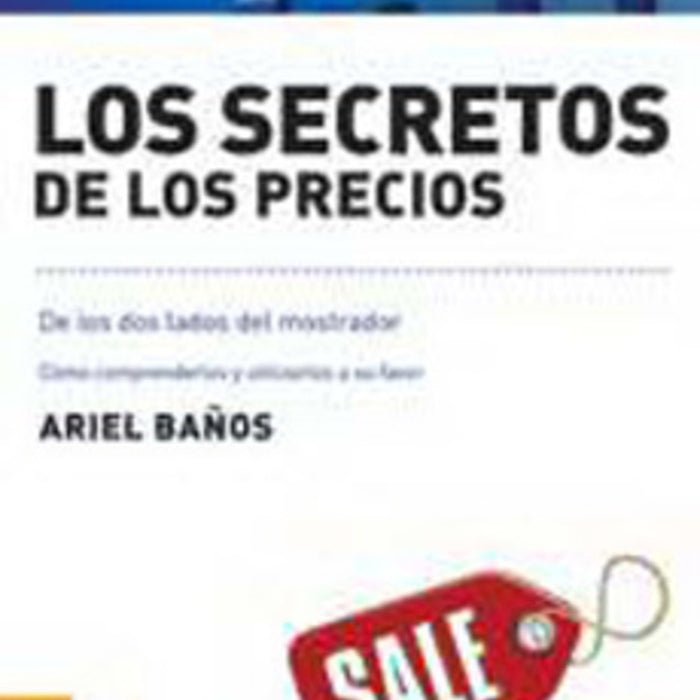 LOS SECRETOS DE LOS PRECIOS.. | Ariel Baños