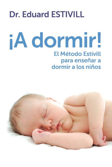 A dormir! El método estivill para enseñar a dormir  a los niños | Eduardo Estivill