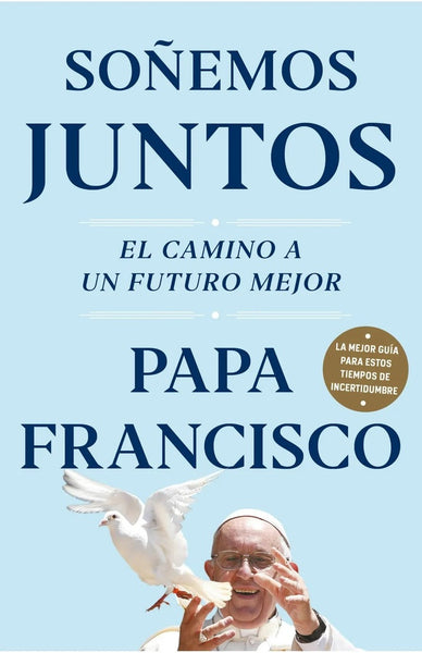 SOÑEMOS JUNTOS* | Papa Francisco