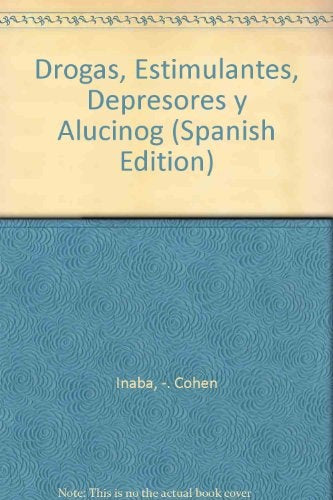 DROGAS, ESTIMULANTES, DEPRESORES Y ALUCINOGENOS.. | DARRYL INABA