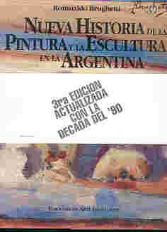 Nueva historia de la pintura y la escultura en la Argentina | Romualdo Brughetti