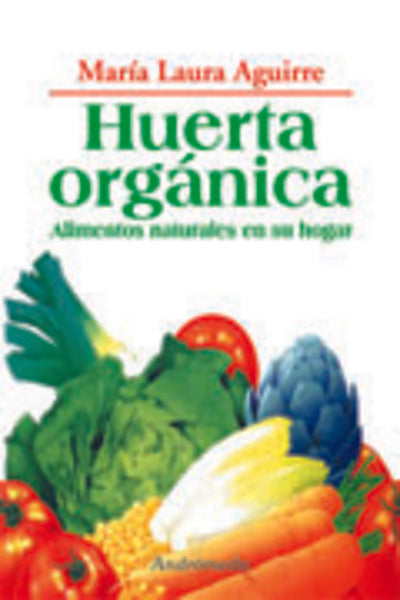 HUERTA ORGANICA.. | María Laura Aguirre