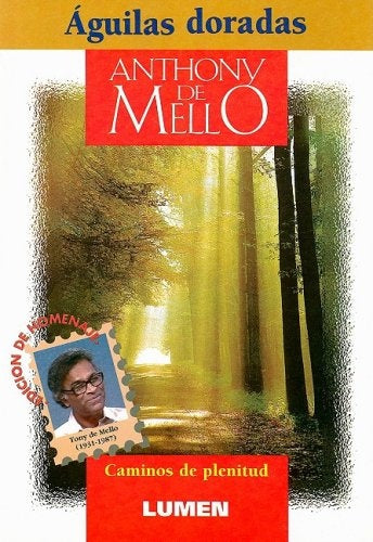 ÁGUILAS DORADAS- CAMINOS DE PLENITUD *. | Anthony de Mello