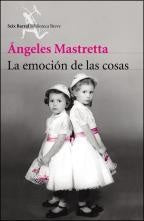 LA EMOCIÓN DE LAS COSAS* | Angeles Mastretta