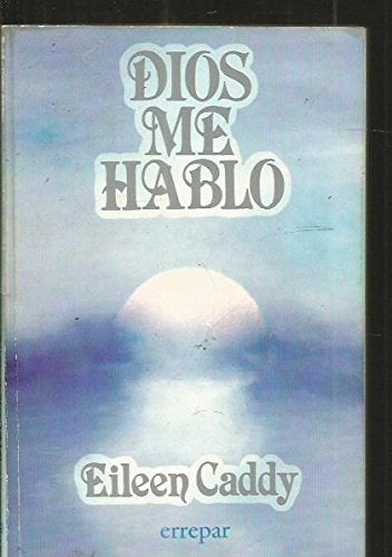 DIOS ME HABLO. | Eileen Caddy