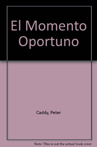 EN EL MOMENTO OPORTUNO. | Peter Caddy