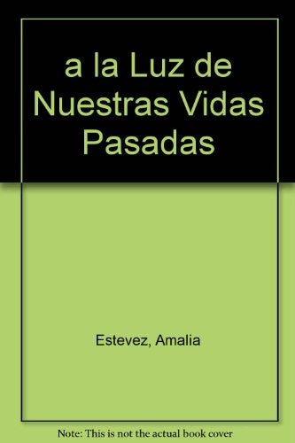 A la luz de nuestras vidas pasadas | Amalia Estévez