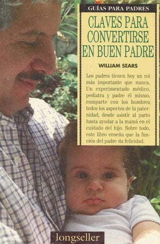 CLAVES PARA CONVERTIRSE EN BUEN PADRE | William  Sears