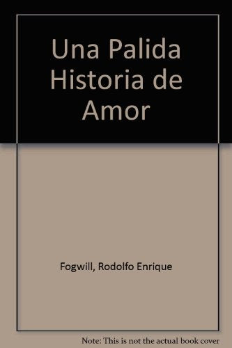 UNA PALIDA HISTORIA DE AMOR |   Fogwill