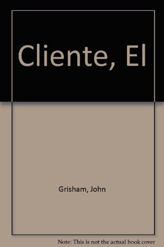 EL CLIENTE.. | John Grisham