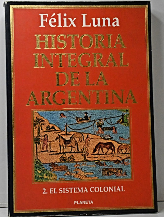 HISTORIA INTEGRAL DE LA ARGENTINA.. | Félix Luna