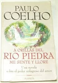 A ORILLAS DEL RIO PIEDRA ME SENTE Y LLORE*.. | Paulo Coelho