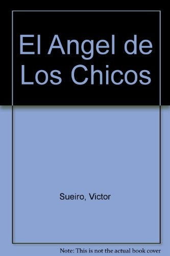 EL ANGEL DE LOS CHICOS. | Víctor Sueiro