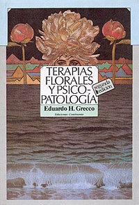 Terapias florales y psicopatología | Eduardo Horacio Grecco