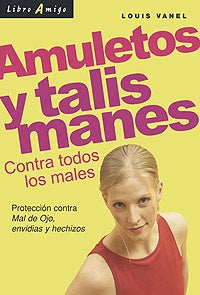 Amuletos y talismanes contra todos los males | Louis Vanel