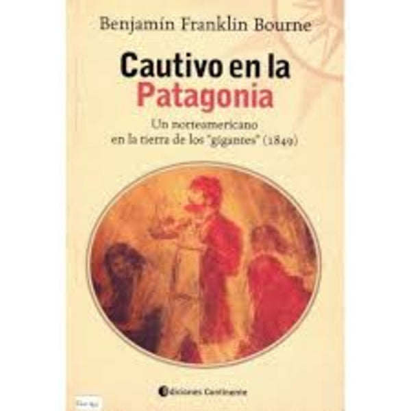 Cautivo en la Patagonia | Benjamin Franklin Bourne