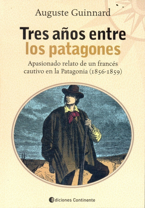 Tres años entre los patagones | Auguste M. Guinnard