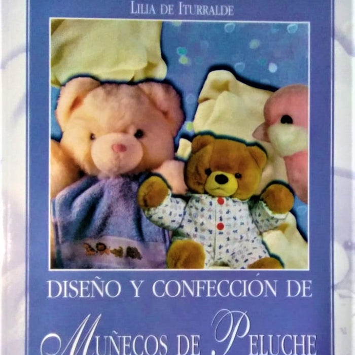 DISEÑO Y CONFECCION DE MUÑECOS DE PELUCHE | Lilia Iturralde