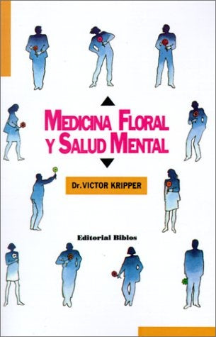 MEDICINA FLORAL Y SALUD MENTAL.. | VICTOR  KRIPPER