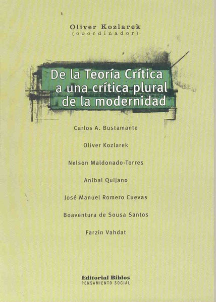 DE LA TEORÍA CRÍTICA A UNA CRÍTICA PLURAL DE LA MODERNIDAD.. | Oliver Kozlarek