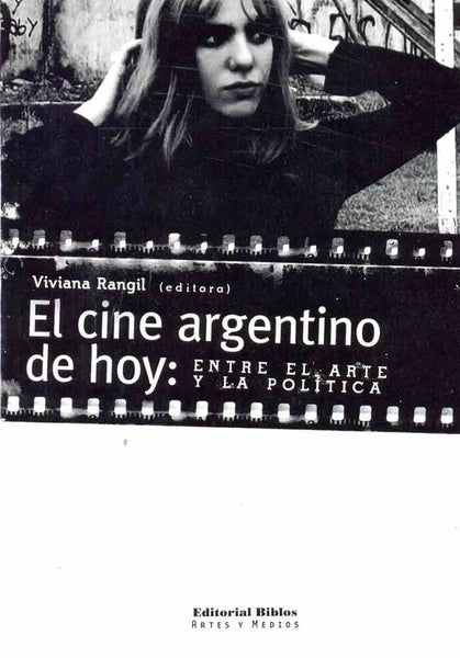 El cine argentino de hoy, entre el arte y la política | Viviana Rangil